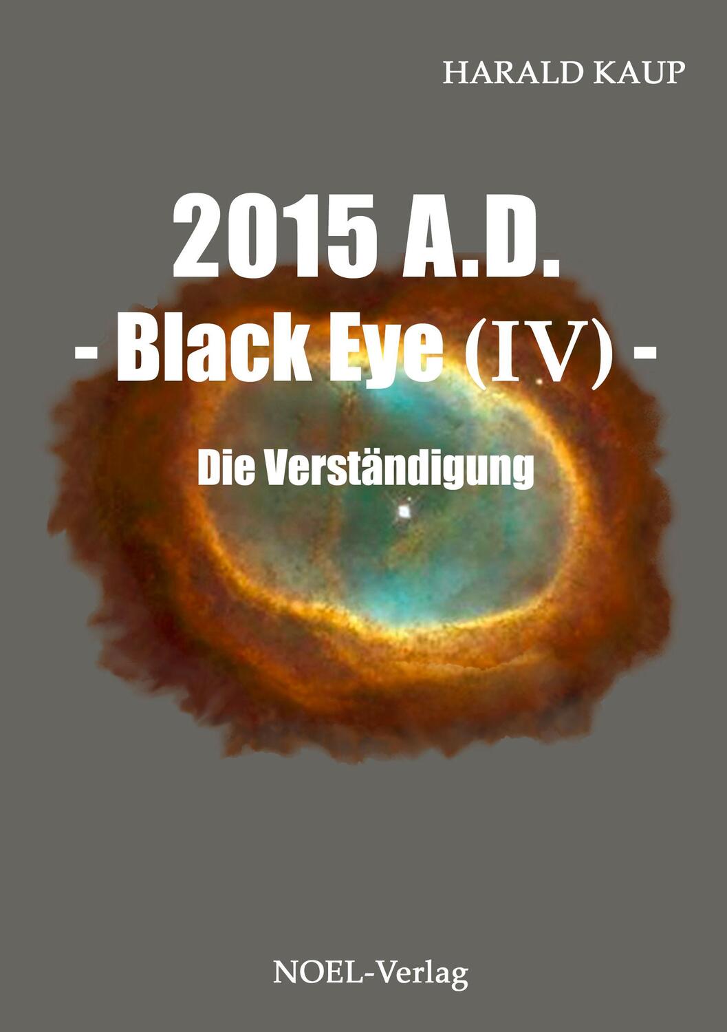 Cover: 9783954931705 | 2015 A.D. - Black Eye (IV) | Die Verständigung | Harald Kaup | Buch