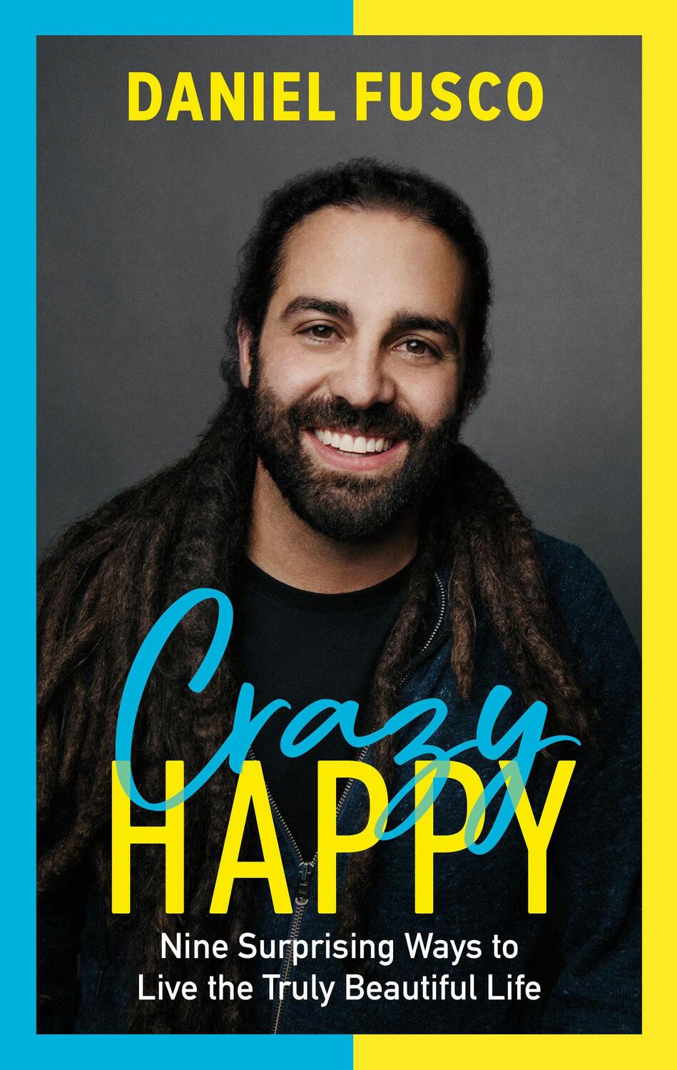 Cover: 9780593192665 | Crazy Happy: Nine Surprising Ways to Live the Truly Beautiful Life