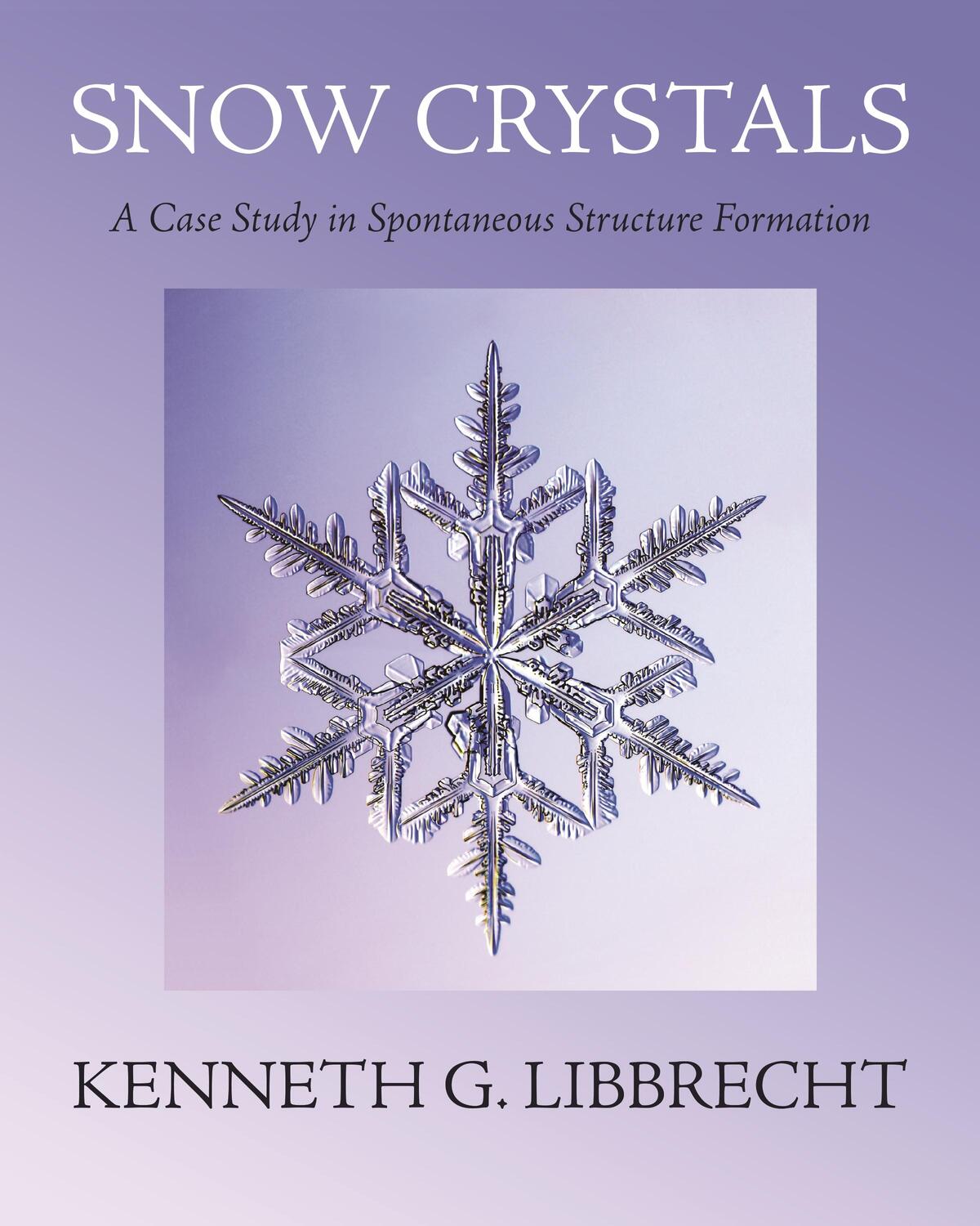 Cover: 9780691200378 | Snow Crystals | A Case Study in Spontaneous Structure Formation | Buch