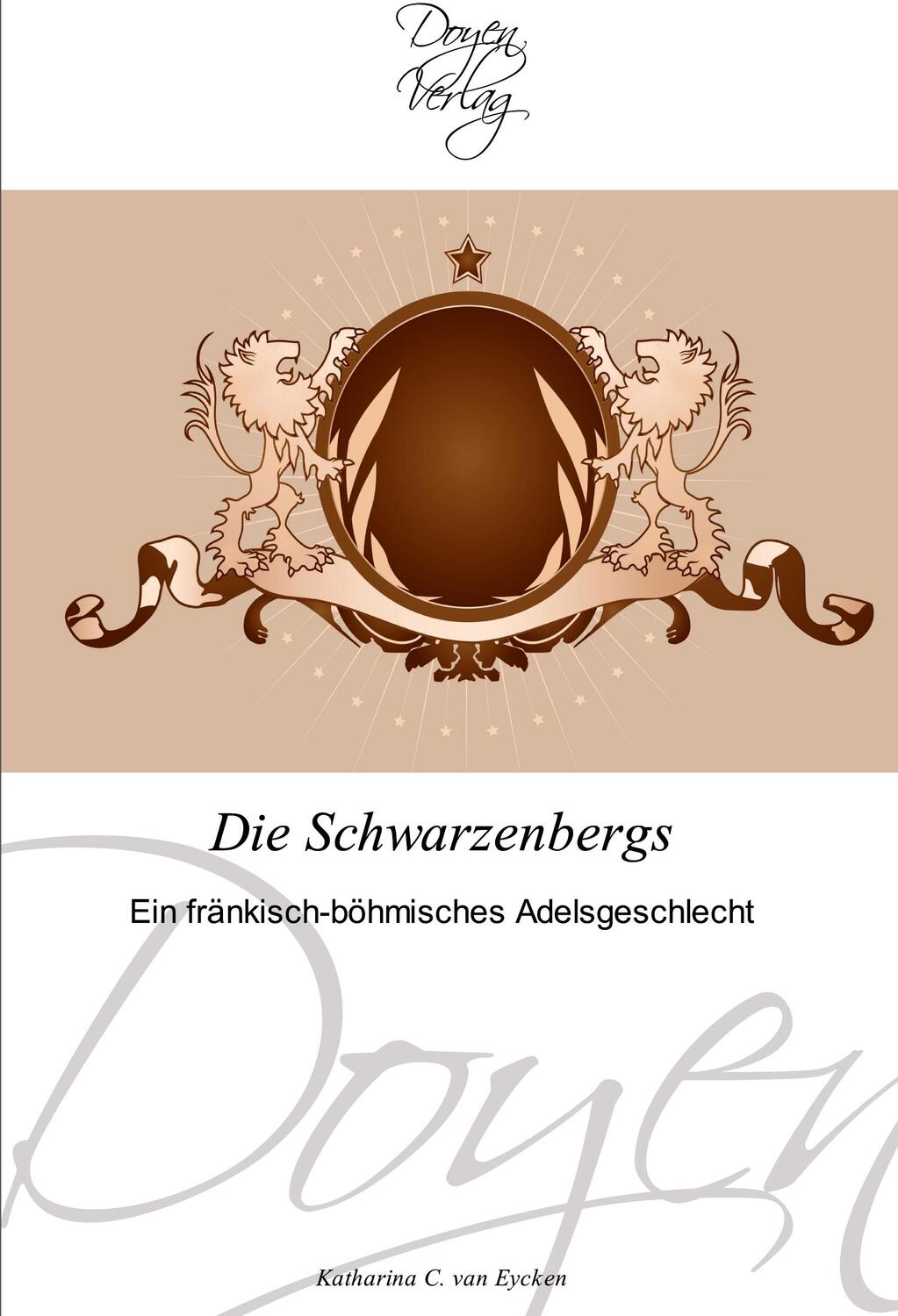 Cover: 9783841700537 | Die Schwarzenbergs | Ein fränkisch-böhmisches Adelsgeschlecht | Eycken