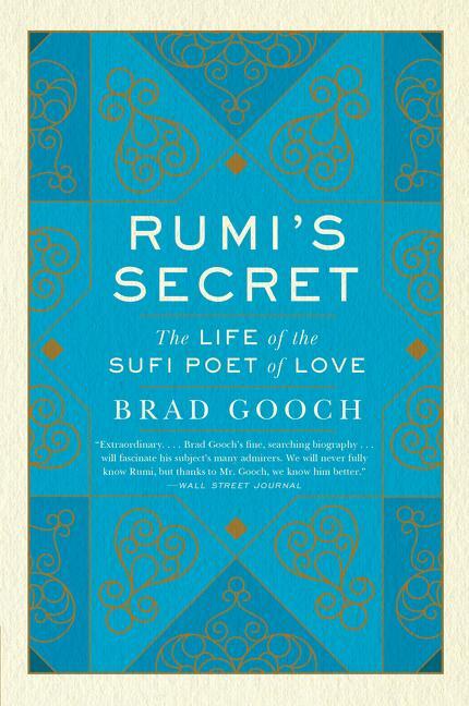 Cover: 9780061999154 | Rumi's Secret | The Life of the Sufi Poet of Love | Brad Gooch | Buch