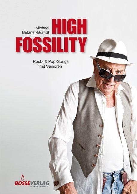 Cover: 9783764928100 | High Fossility | Rock- &amp; Pop-Songs mit Senioren | Betzner-Brandt
