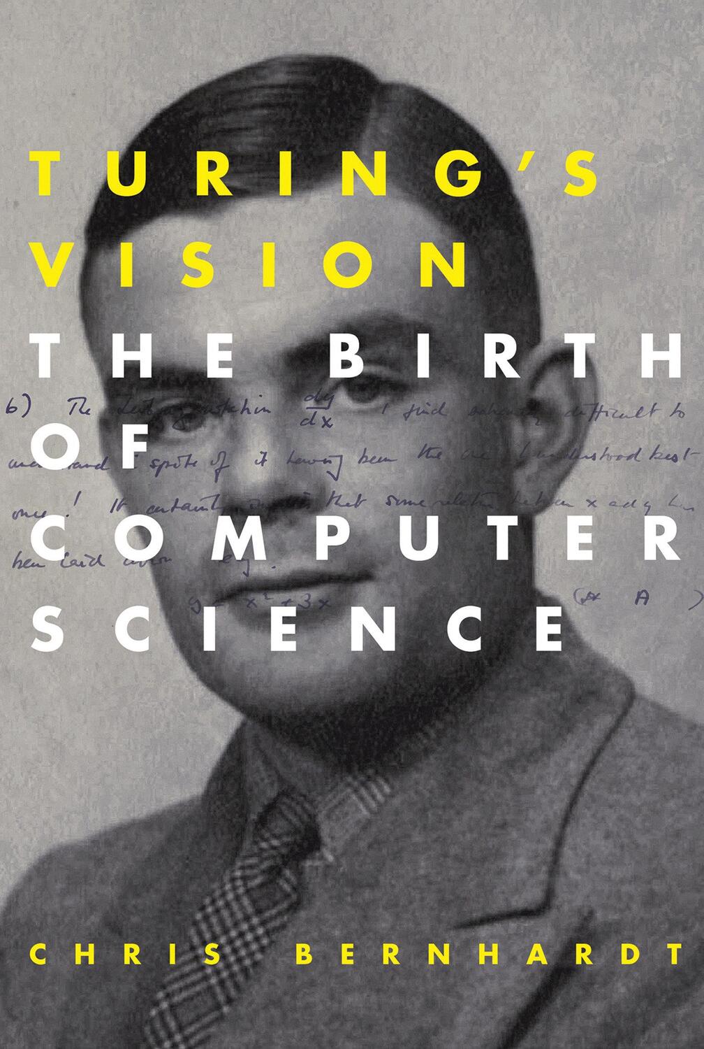 Cover: 9780262533515 | Turing's Vision: The Birth of Computer Science | Chris Bernhardt