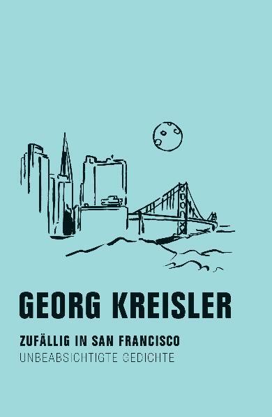 Cover: 9783940426468 | Zufällig in San Francisco | Unbeabsichtigte Gedichte | Georg Kreisler