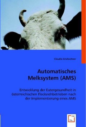 Cover: 9783836484725 | Automatisches Melksystem (AMS) | Claudia Litzllachner | Taschenbuch