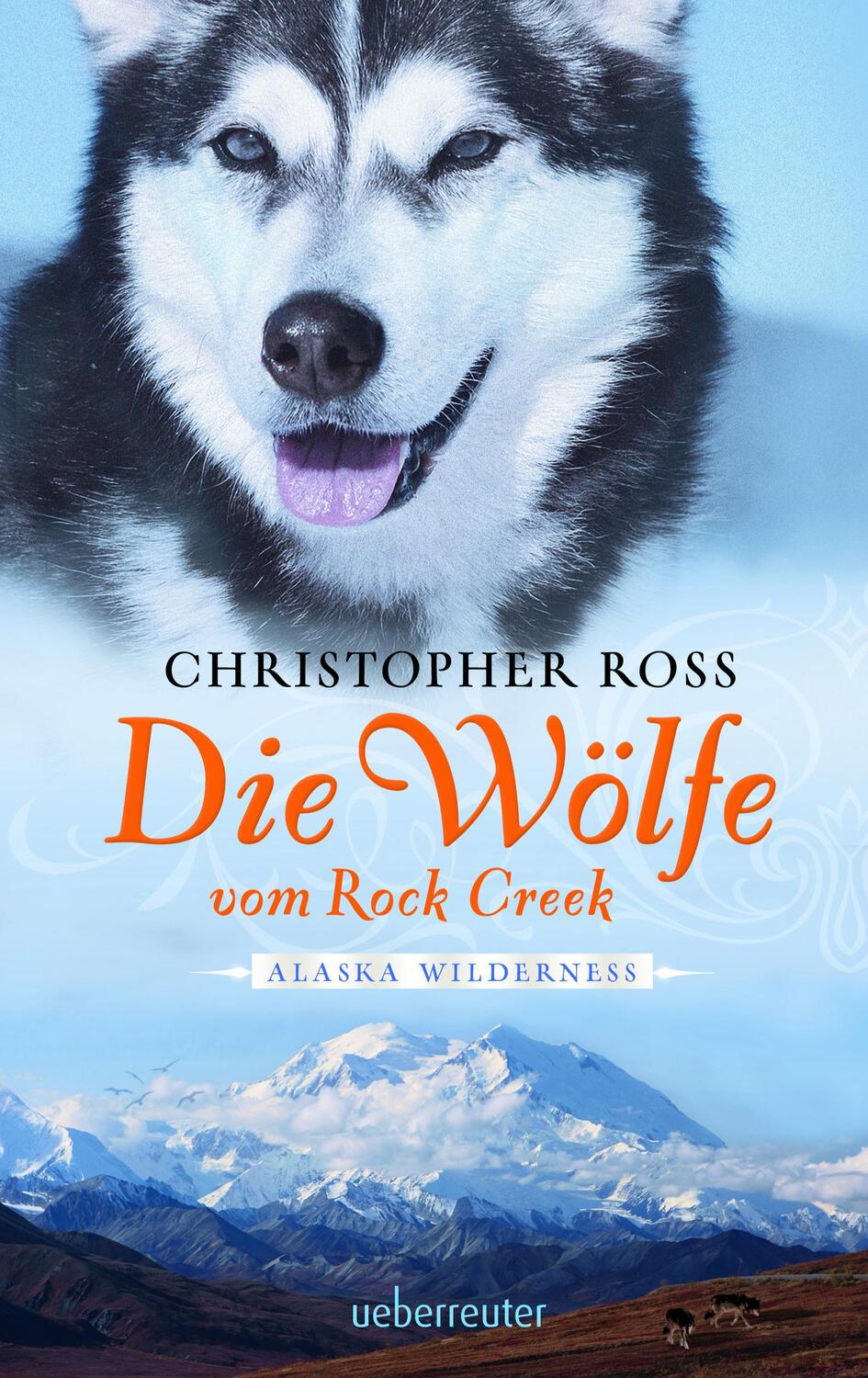 Cover: 9783764170035 | Die Wölfe vom Rock Creek | Alaska Wilderness | Christopher Ross | Buch