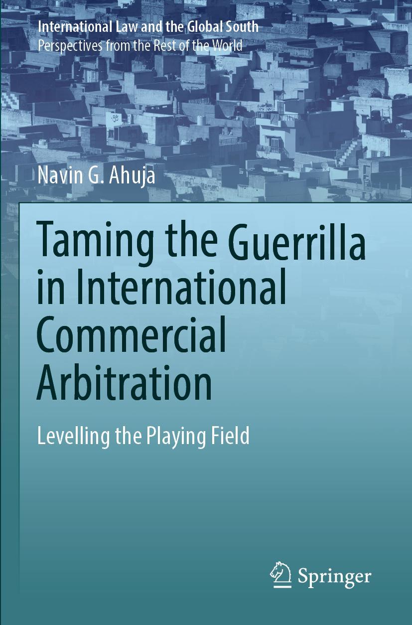 Cover: 9789811900778 | Taming the Guerrilla in International Commercial Arbitration | Ahuja