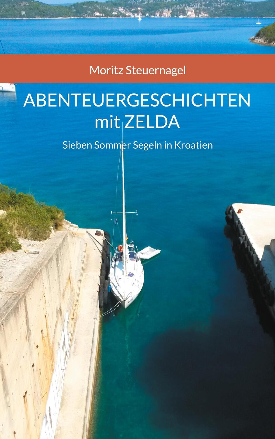 Cover: 9783755795803 | Abenteuergeschichten mit Zelda | Sieben Sommer Segeln in Kroatien