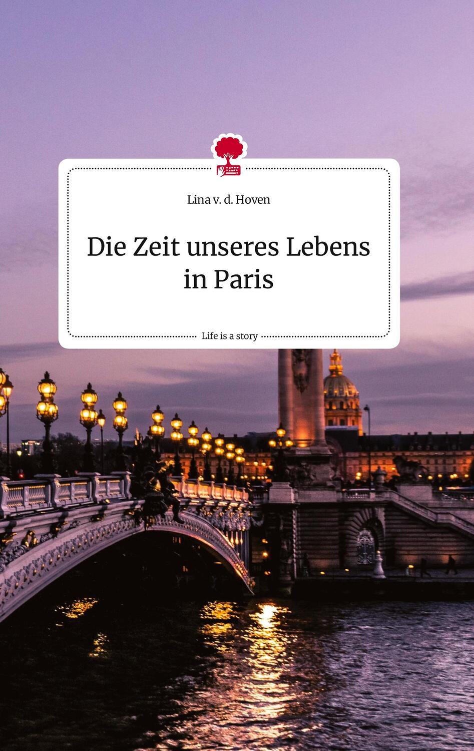 Cover: 9783710808401 | Die Zeit unseres Lebens in Paris. Life is a Story - story.one | Hoven