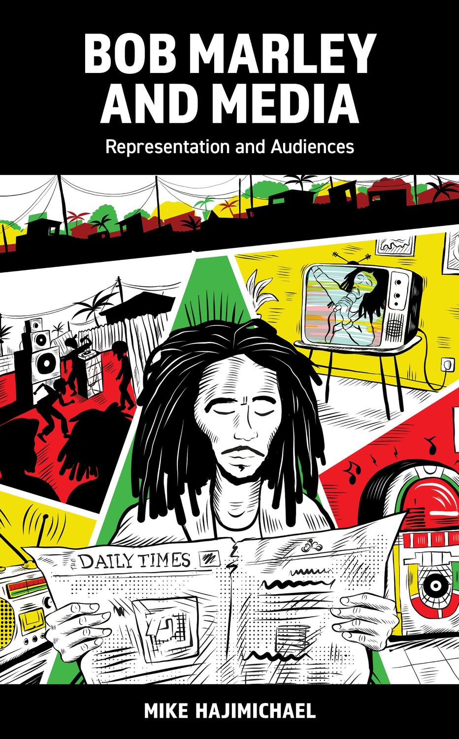 Cover: 9781538165454 | Bob Marley and Media | Representation and Audiences | Mike Hajimichael