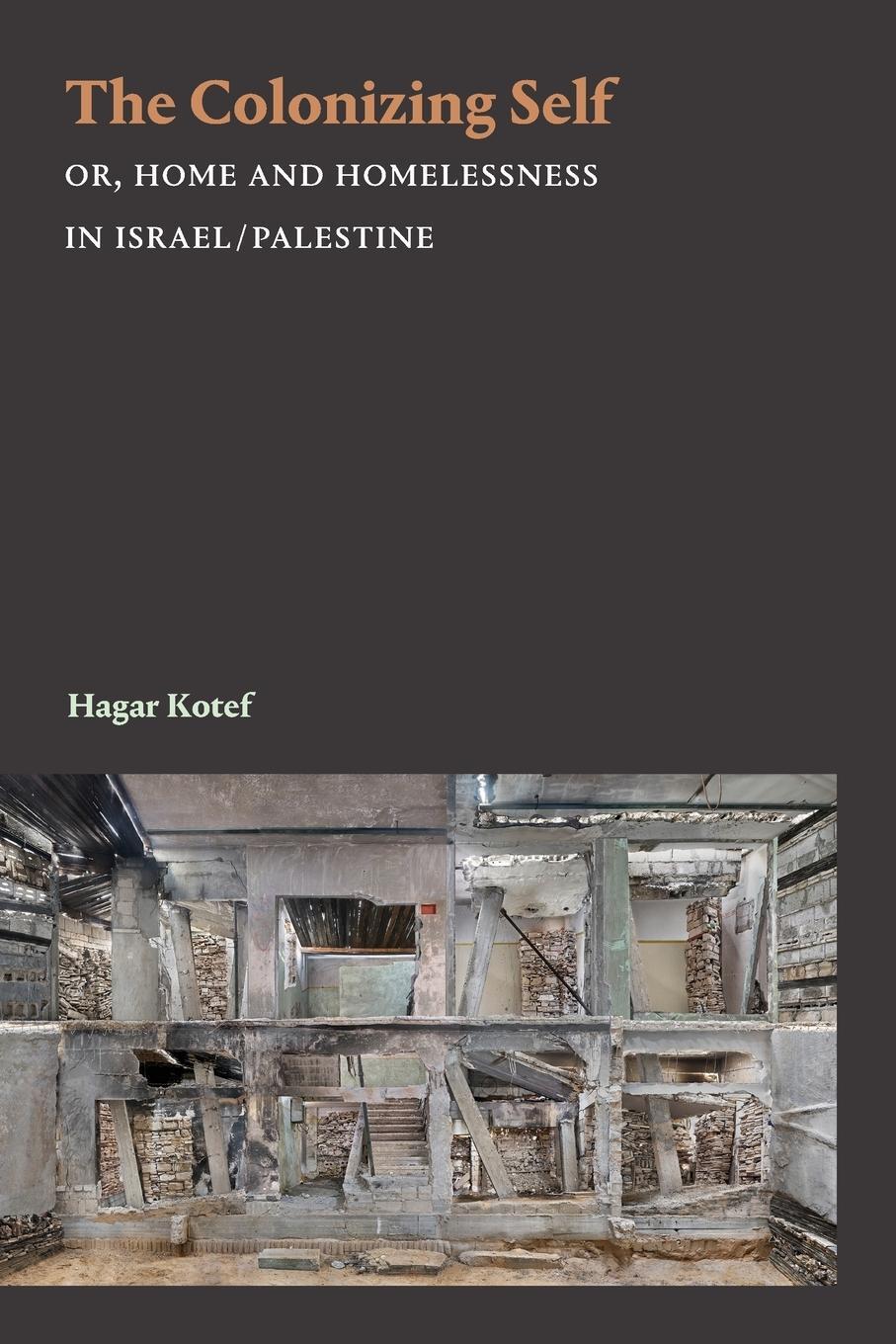 Cover: 9781478011330 | The Colonizing Self | Or, Home and Homelessness in Israel/Palestine