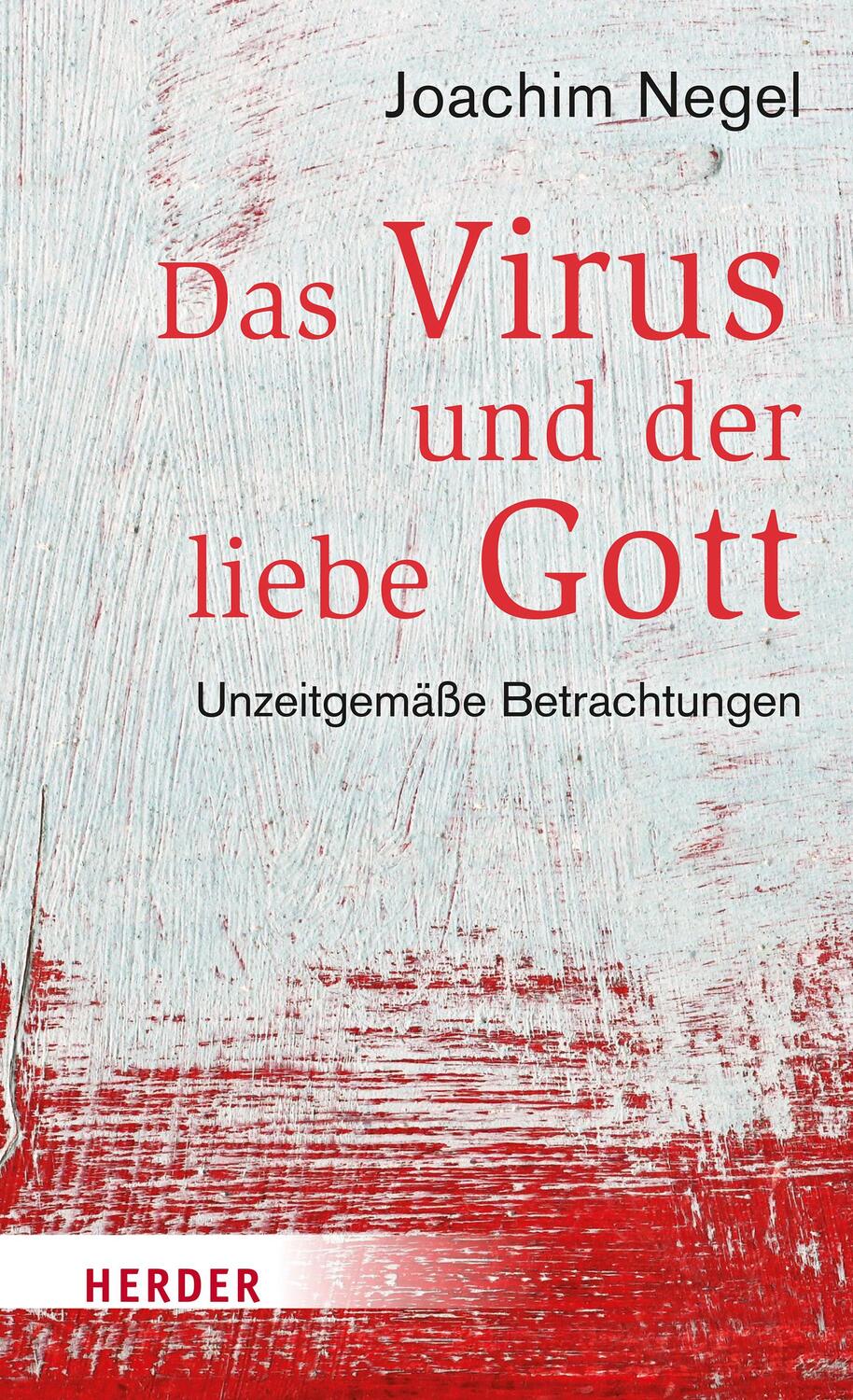Cover: 9783451394768 | Das Virus und der liebe Gott | Unzeitgemäße Betrachtungen | Negel