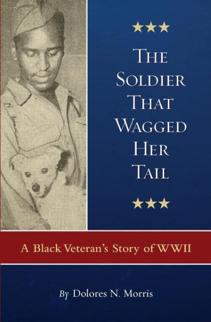Cover: 9781939961235 | The Soldier That Wagged Her Tail | A Black Veteran's Story of WWII