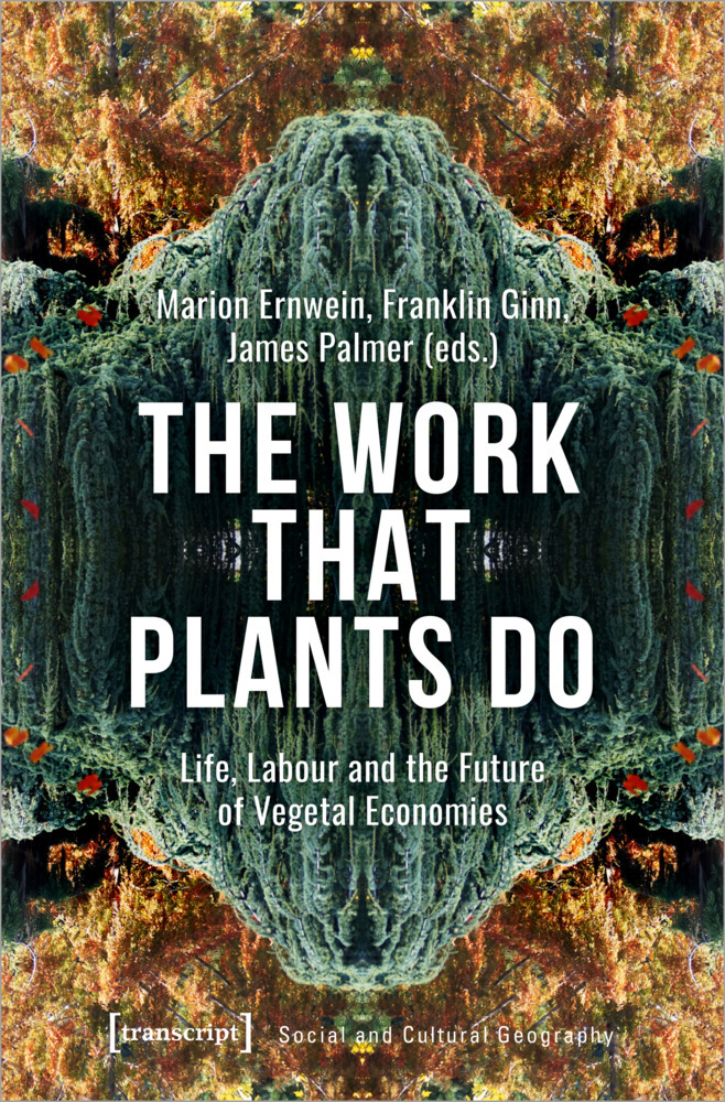 Cover: 9783837655346 | The Work That Plants Do | Marion Ernwein (u. a.) | Taschenbuch | 2021