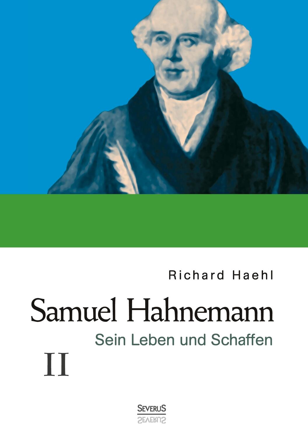 Cover: 9783958011441 | Samuel Hahnemann: Sein Leben und Schaffen. Bd. 2 | Richard Haehl