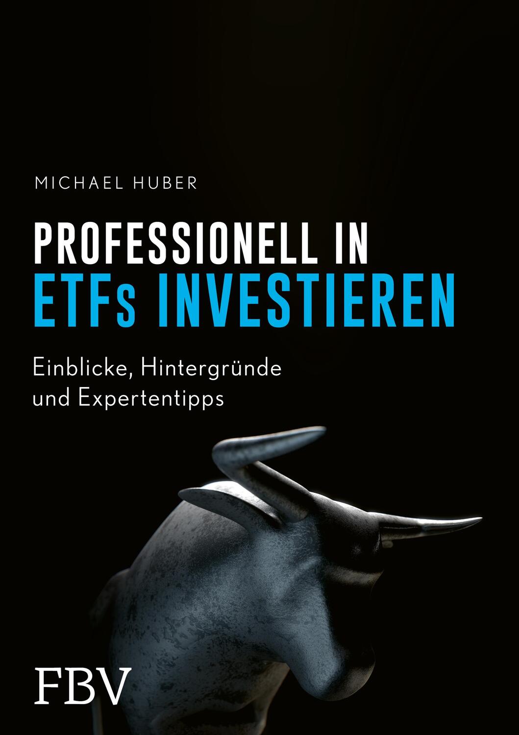 Cover: 9783959726832 | Professionell in ETFs investieren | Michael Huber | Buch | 256 S.