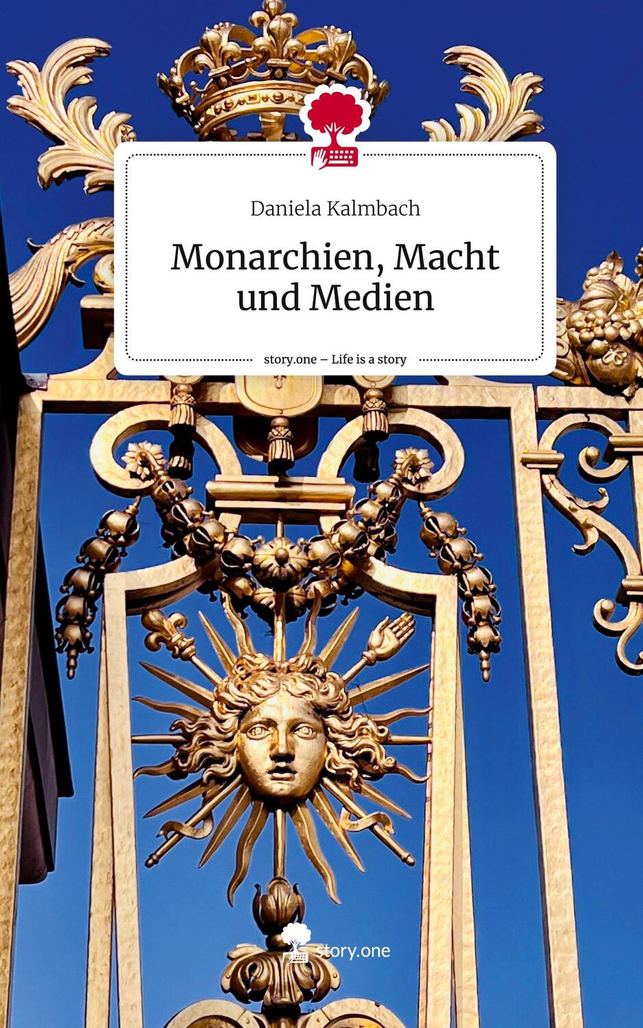 Cover: 9783711502827 | Monarchien, Macht und Medien. Life is a Story - story.one | Kalmbach