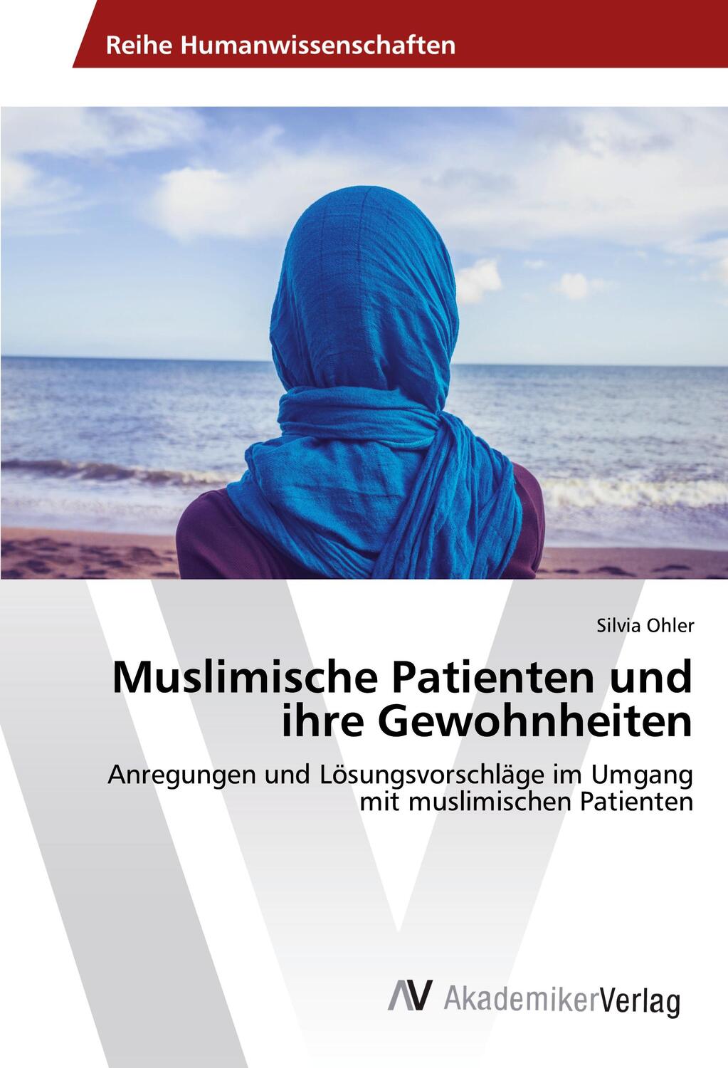 Cover: 9783639866247 | Muslimische Patienten und ihre Gewohnheiten | Silvia Ohler | Buch