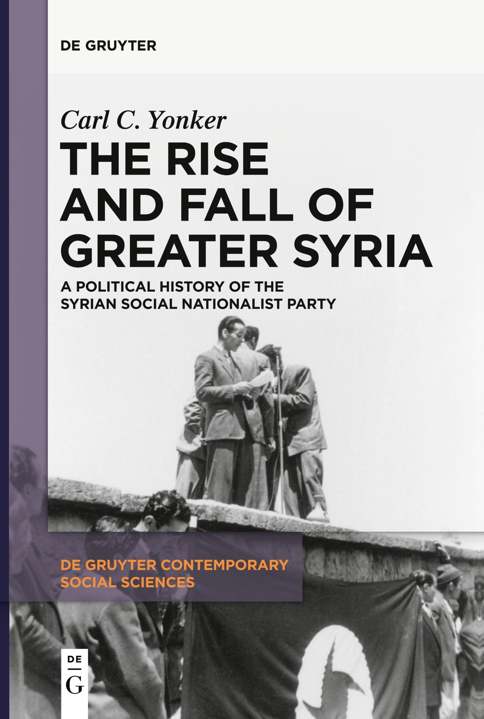 Cover: 9783111121741 | The Rise and Fall of Greater Syria | Carl C. Yonker | Taschenbuch | XI