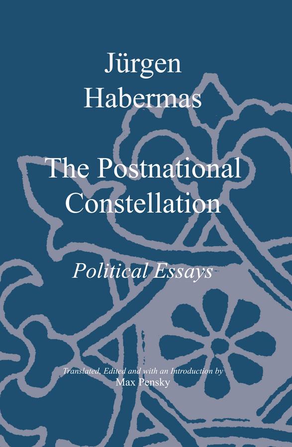 Cover: 9780745623528 | The Postnational Constellation | Political Essays | Jurgen Habermas