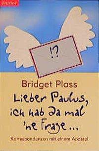 Cover: 9783870678548 | Lieber Paulus, ich hab da mal 'ne Frage... | Bridget Plass | Buch