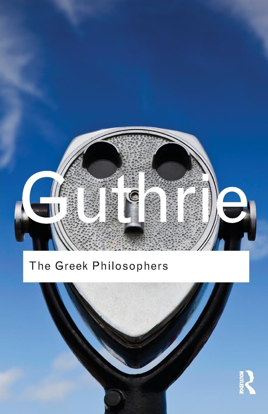 Cover: 9780415522281 | The Greek Philosophers | from Thales to Aristotle | W. K. C. Guthrie