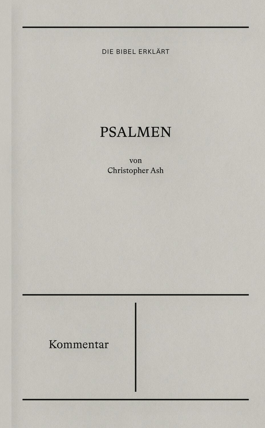 Cover: 9783986650544 | Die Bibel erklärt: Psalmen (Kommentar) | Christopher Ash | Taschenbuch