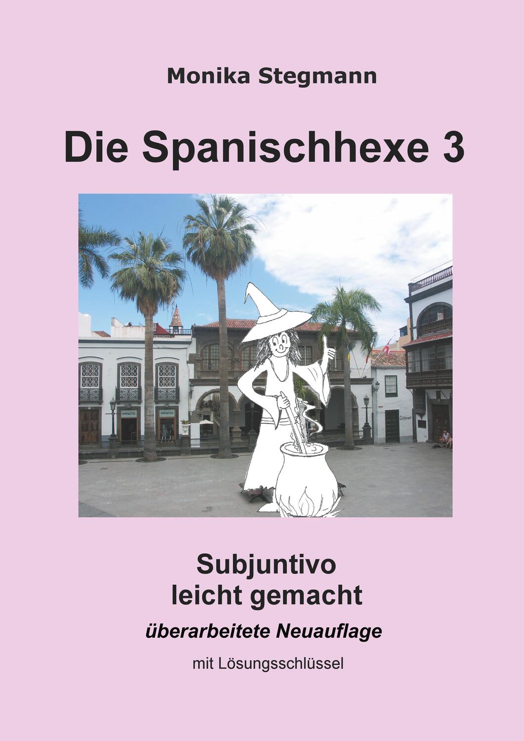 Cover: 9783735777447 | Die Spanischhexe 3 | Subjuntivo leicht gemacht | Monika Stegmann