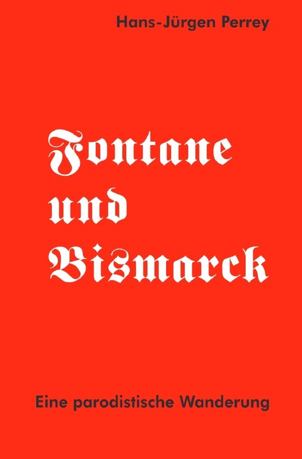 Cover: 9783752992700 | Fontane und Bismarck | Eine parodistische Wanderung | Perrey | Buch