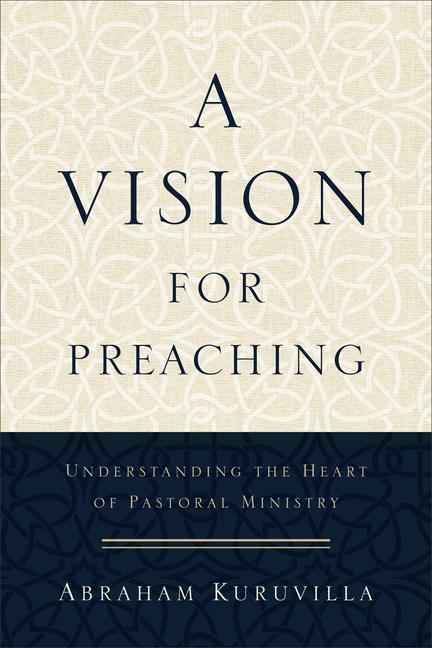 Cover: 9780801096747 | A Vision for Preaching | Understanding the Heart of Pastoral Ministry