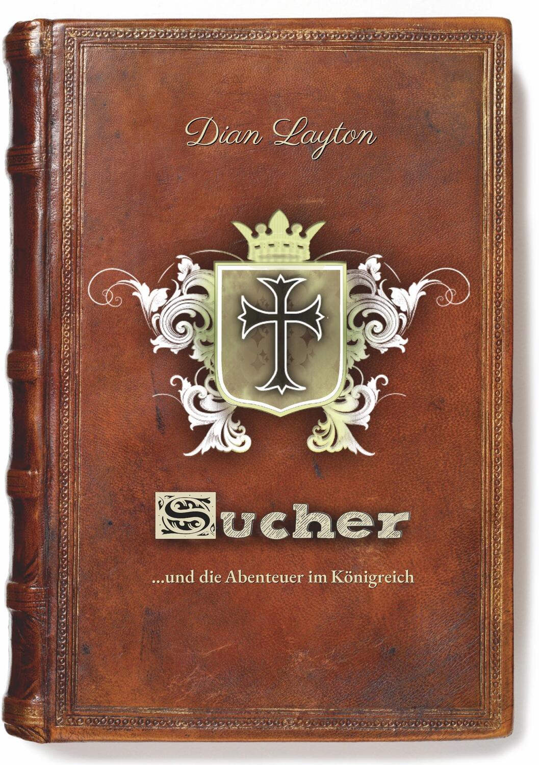 Cover: 9783752822977 | Sucher | ... und die Abenteuer im Reich des Königs | Dian Layton