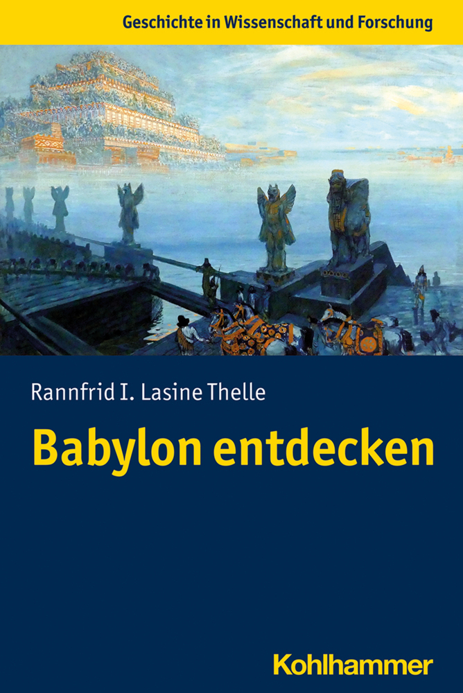 Cover: 9783170396326 | Babylon entdecken | Rannfrid I. Lasine Thelle | Taschenbuch | 250 S.