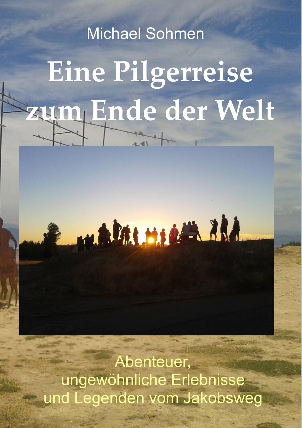 Cover: 9783746034171 | Eine Pilgerreise zum Ende der Welt | Michael Sohmen | Taschenbuch