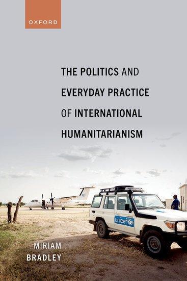 Cover: 9780198840701 | The Politics and Everyday Practice of International Humanitarianism