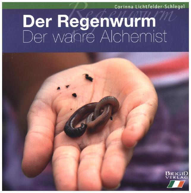 Cover: 9783867332637 | Der Regenwurm | der wahre Alchemist | Corinna Lichtfelder-Schlegel