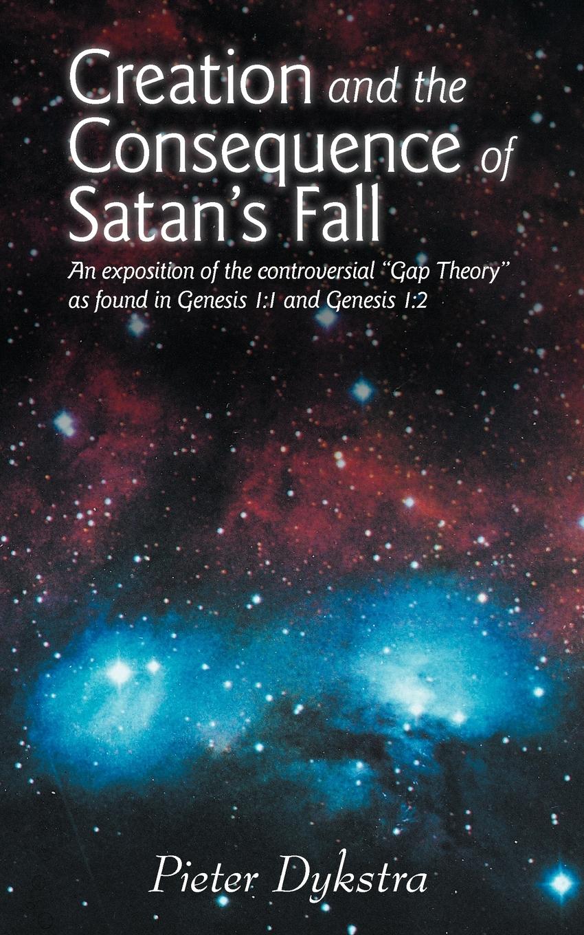 Cover: 9781449754396 | Creation and the Consequence of Satan's Fall | Pieter Dykstra | Buch