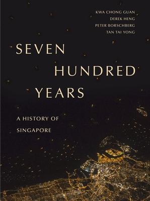 Cover: 9789814828109 | Seven Hundred Years | A History of Singapore | Derek Heng (u. a.)