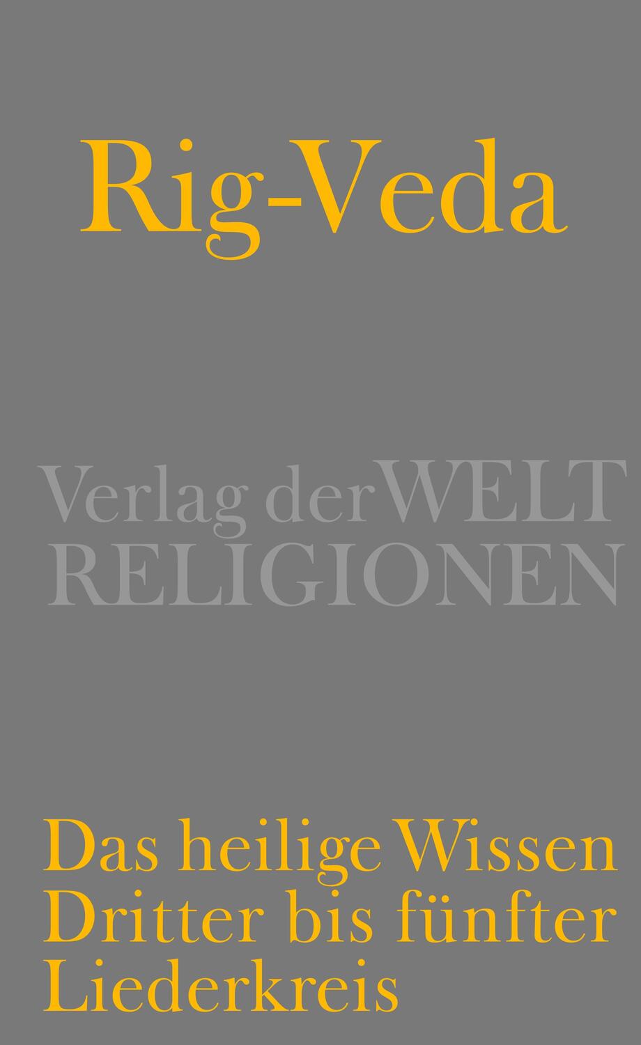Cover: 9783458700425 | Rig-Veda - Das heilige Wissen | Dritter bis fünfter Liederkreis | Buch