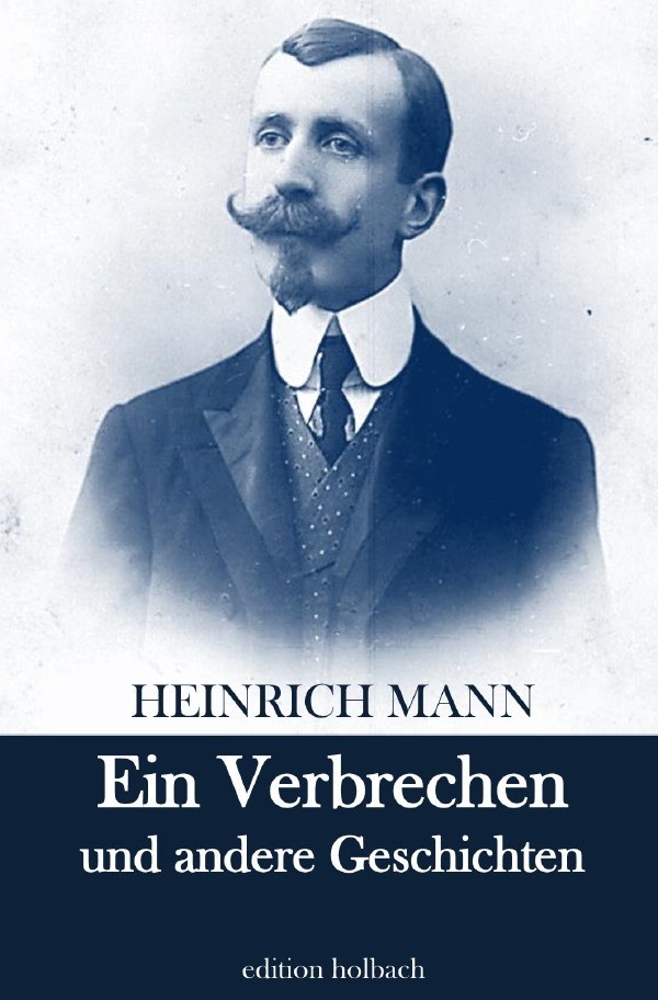Cover: 9783754125922 | Ein Verbrechen und andere Geschichten | Heinrich Mann | Taschenbuch