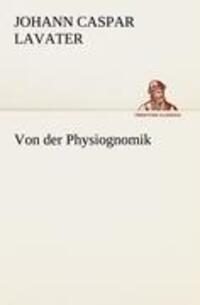 Cover: 9783842491625 | Von der Physiognomik | Johann C. Lavater | Taschenbuch