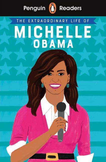 Cover: 9780241447383 | Penguin Readers Level 3: The Extraordinary Life of Michelle Obama