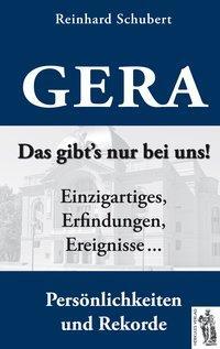 Cover: 9783941499744 | Gera - Das gibt's nur bei uns! | Reinhard Schubert | Buch | Gebunden