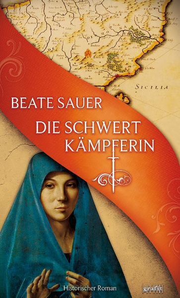 Cover: 9783894256135 | Die Schwertkämpferin | Historischer Roman | Beate Sauer | Taschenbuch