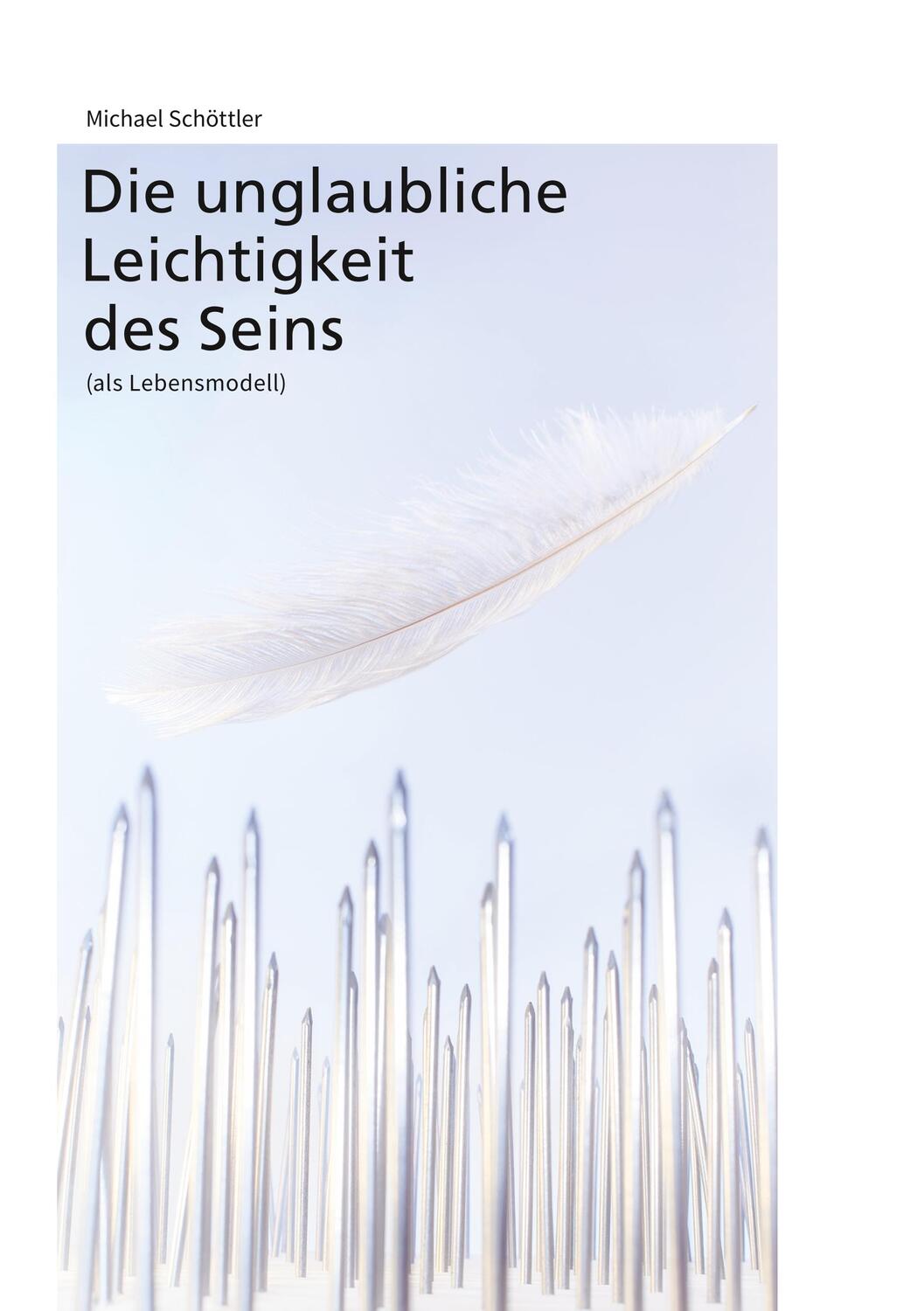 Cover: 9783748138396 | Die unglaubliche Leichtigkeit des Seins | als Lebensmodell | Schöttler