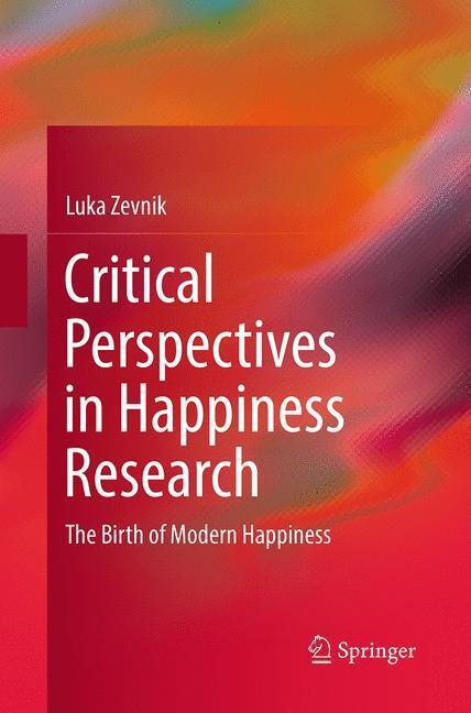 Cover: 9783319353647 | Critical Perspectives in Happiness Research | Luka Zevnik | Buch | xiv