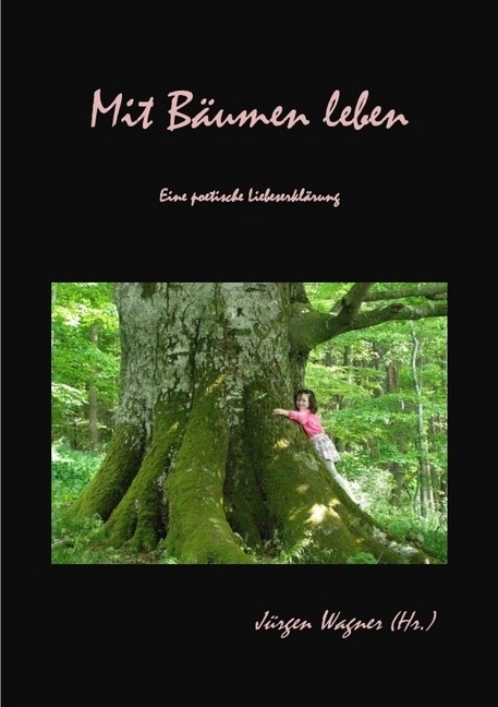Cover: 9783745058703 | Mit Bäumen leben | Eine poetische Liebeserklärung | Jürgen Wagner
