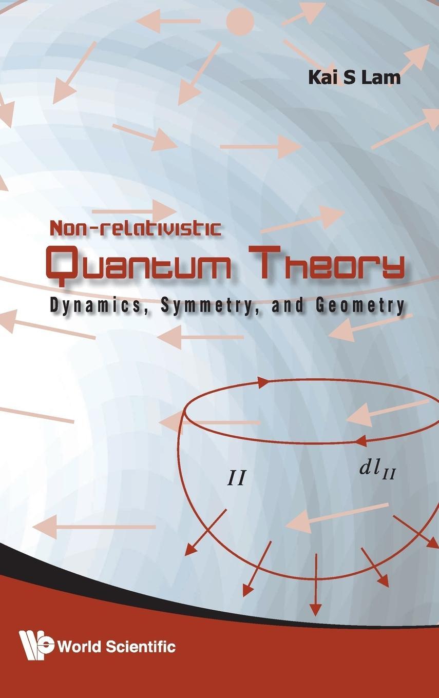 Cover: 9789814271790 | Non-Relativistic Quantum Theory | Dynamics, Symmetry, and Geometry