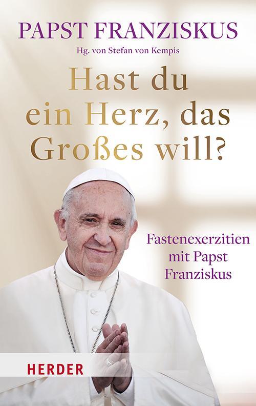Cover: 9783451397646 | Hast du ein Herz, das Großes will? | Papst Franziskus | Buch | 128 S.