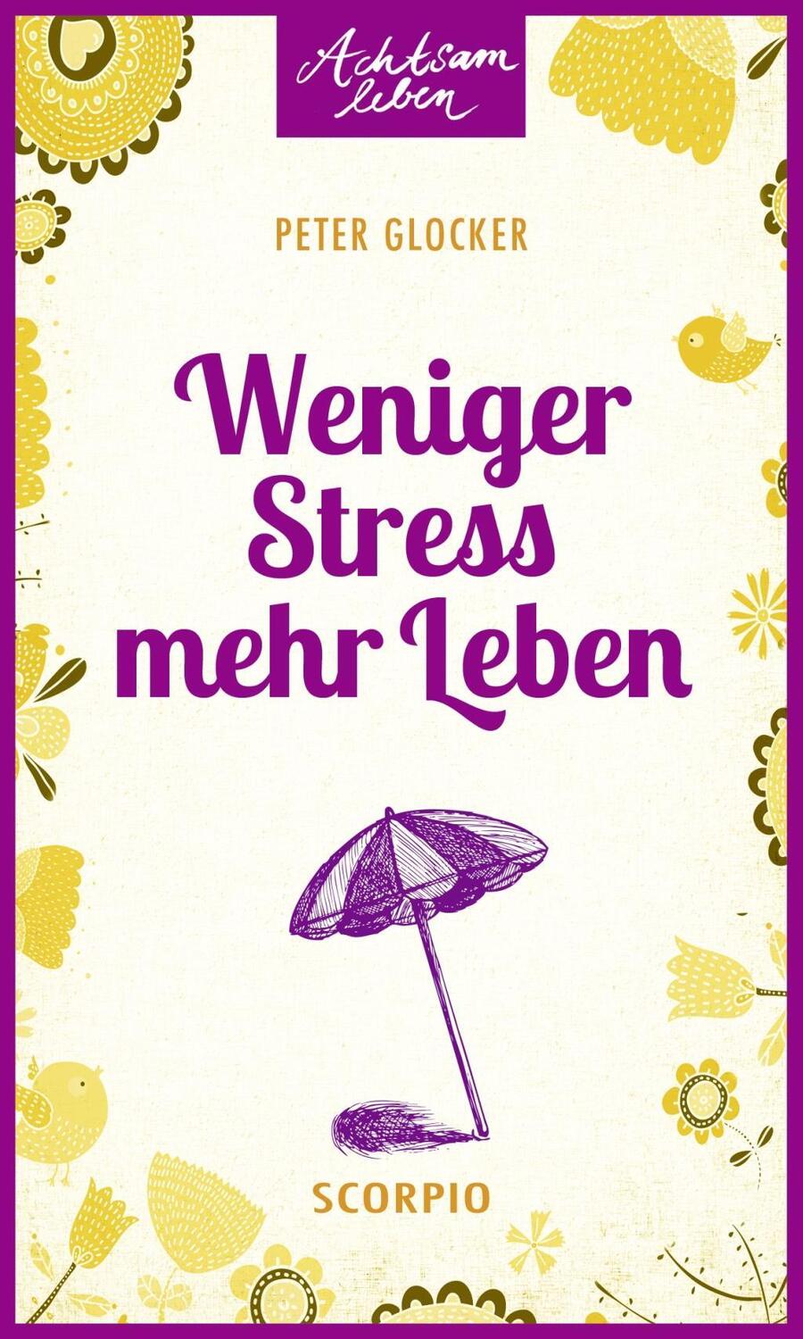 Cover: 9783958030305 | Weniger Stress - mehr Leben | Peter Glocker | Buch | Deutsch | 2015