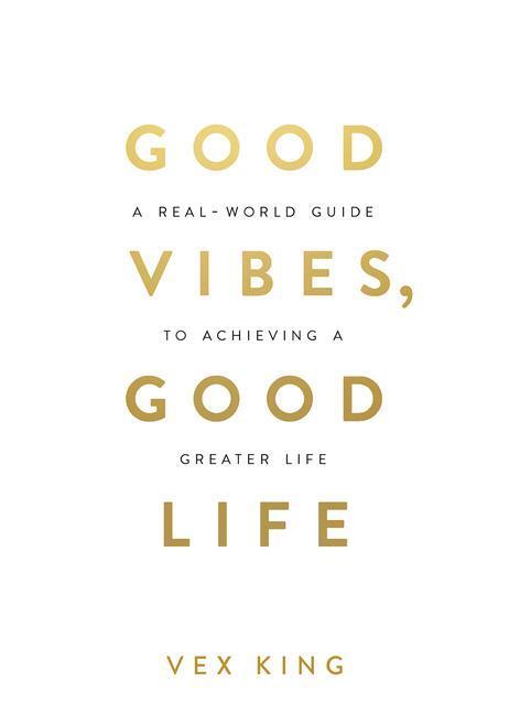 Cover: 9781788171823 | Good Vibes, Good Life | Vex King | Taschenbuch | Englisch | 2018